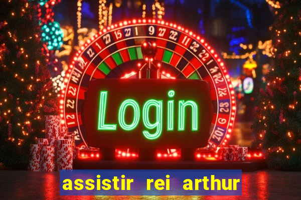 assistir rei arthur 2004 dublado